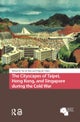 The Cityscapes of Taipei, Hong Kong, and Singapore during the Cold War