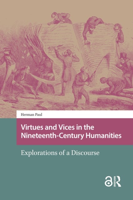 Virtues and Vices in the Nineteenth-Century Humanities - Explorations of a Discourse