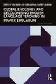Global Englishes and Decolonising English Language Teaching in Higher Education