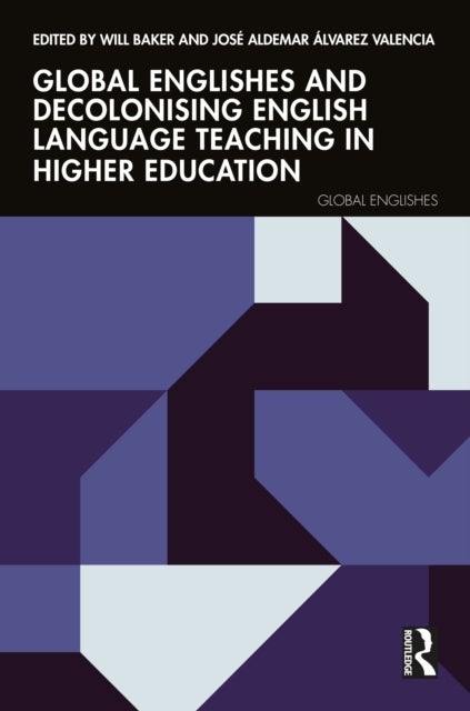 Global Englishes and Decolonising English Language Teaching in Higher Education