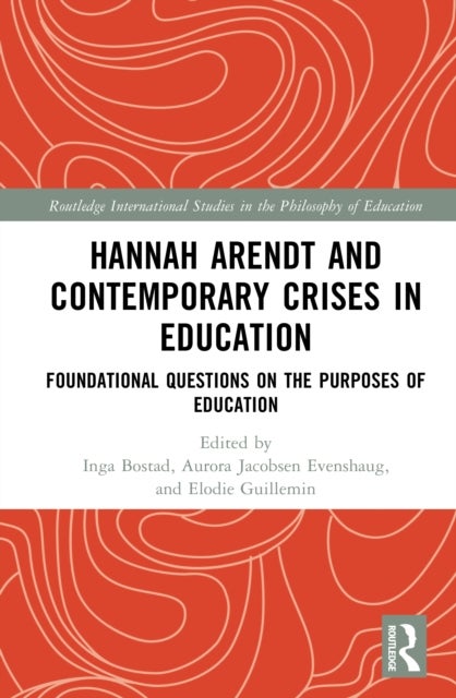 Hannah Arendt and Contemporary Crises in Education - Foundational Questions on the Purposes of Education