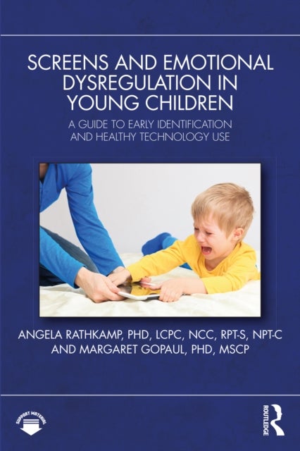 Screens and Emotional Dysregulation in Young Children - A Guide to Early Identification and Healthy Technology Use