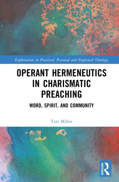 Operant Hermeneutics in Charismatic Preaching - Word, Spirit, and Community