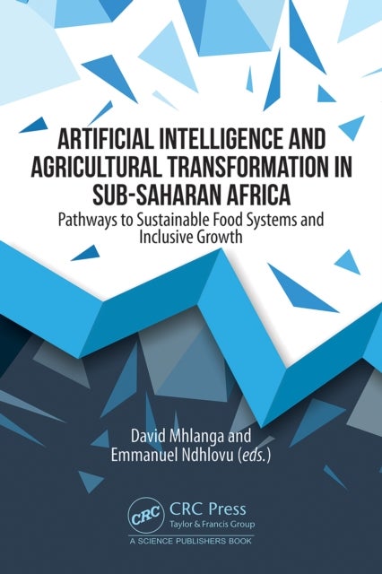Artificial Intelligence and Agricultural Transformation in Sub-Saharan Africa - Pathways to Sustainable Food Systems and Inclusive Growth