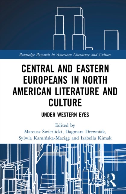 Central and Eastern Europeans in North American Literature and Culture