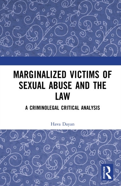 Marginalized Victims of Sexual Abuse and the Law - A Criminolegal Critical Analysis