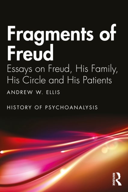 Fragments of Freud - Essays on Freud, His Family, His Circle and His Patients