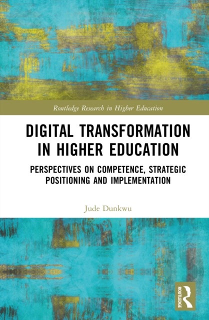 Digital Transformation in Higher Education - Perspectives on Competence, Strategic Positioning and Implementation