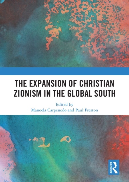 The Expansion of Christian Zionism in the Global South