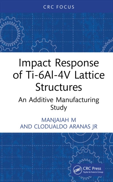 Impact Response of Ti-6Al-4V Lattice Structures - An Additive Manufacturing Study