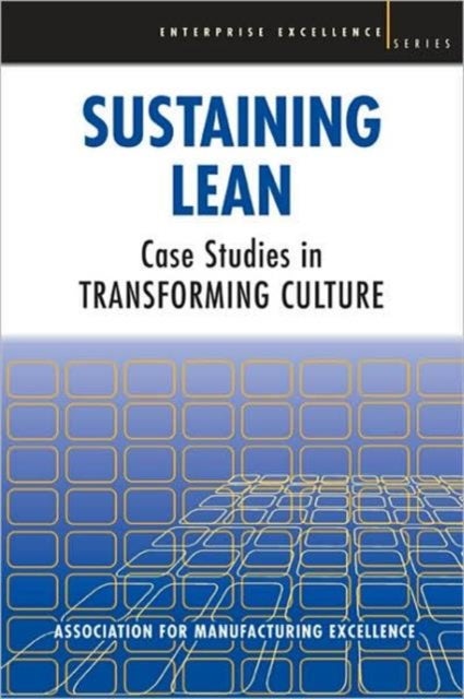Sustaining Lean - Case Studies in Transforming Culture