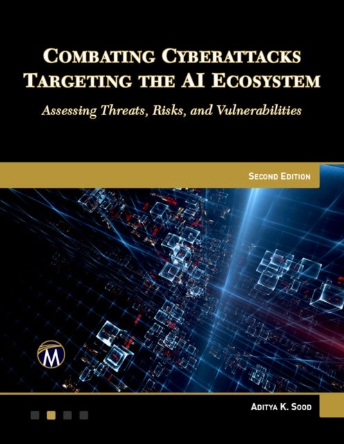 Combating CyberattacksTargeting the AI Ecosystem, Second Edition