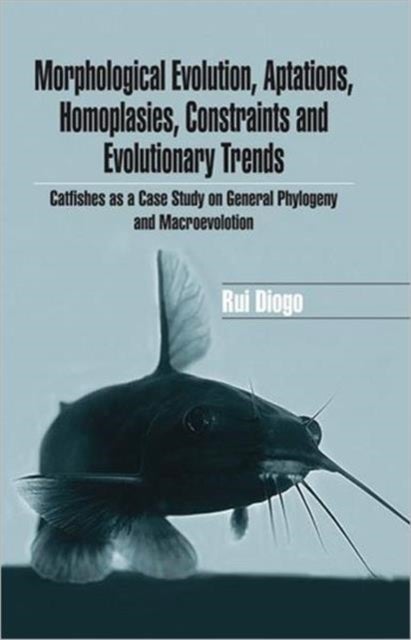 Morphological Evolution, Adaptations, Homoplasies, Constraints, and Evolutionary Trends - Catfishes as a Case Study on General Phylogeny & Macroevolution