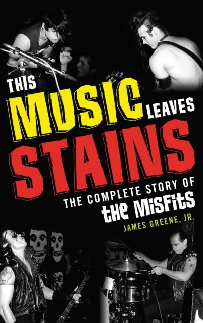 This Music Leaves Stains - The Complete Story of the Misfits