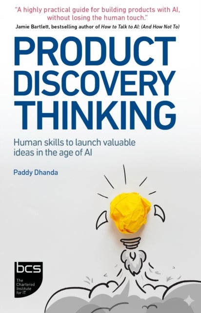 Product Discovery Thinking - Human skills to launch valuable ideas in the age of AI
