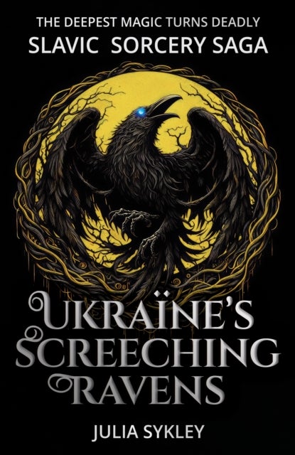 Ukraine’s Screeching Ravens - Slavic Sorcery Saga