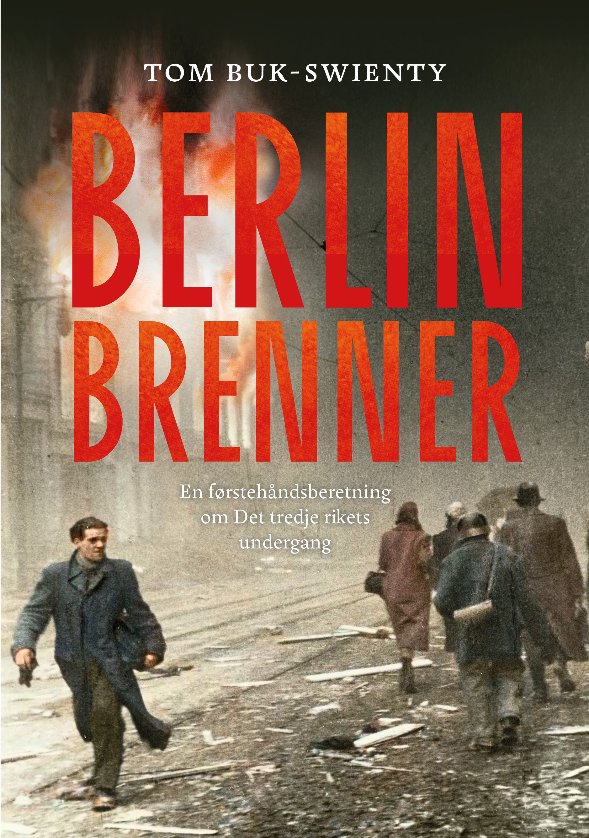 Berlin brenner - 1942-44 : en førstehåndsberetning om Det tredje rikets undergang