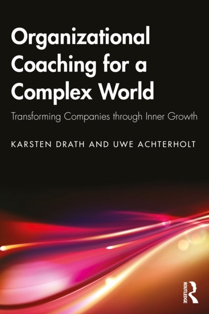 Organizational Coaching for a Complex World - Transforming Companies through Inner Growth