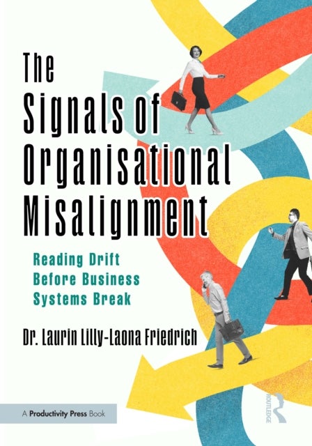 The Signals of Organisational Misalignment - Reading Drift Before Business Systems Break