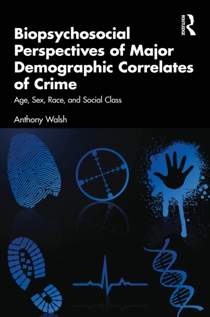 Biopsychosocial Perspectives of Major Demographic Correlates of Crime - Age, Sex, Race, and Social Class