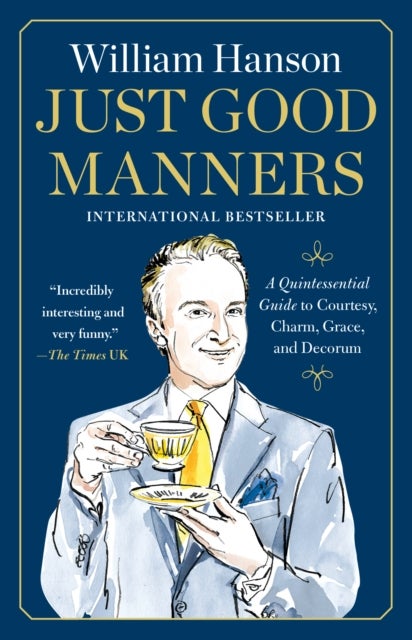 Just Good Manners - A Quintessential Guide to Courtesy, Charm, Grace, and Decorum