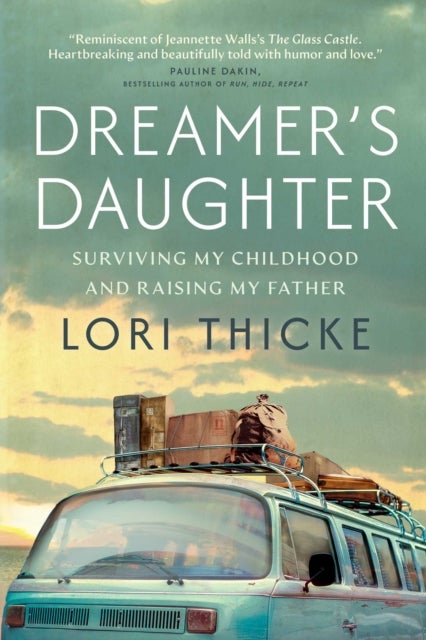 Dreamer's Daughter - Surviving My Childhood and Raising My Father