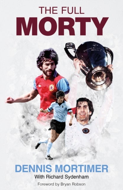 The Full Morty - Dennis Mortimer