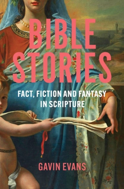 Bible Stories - Fact, Fiction and Fantasy in Scripture