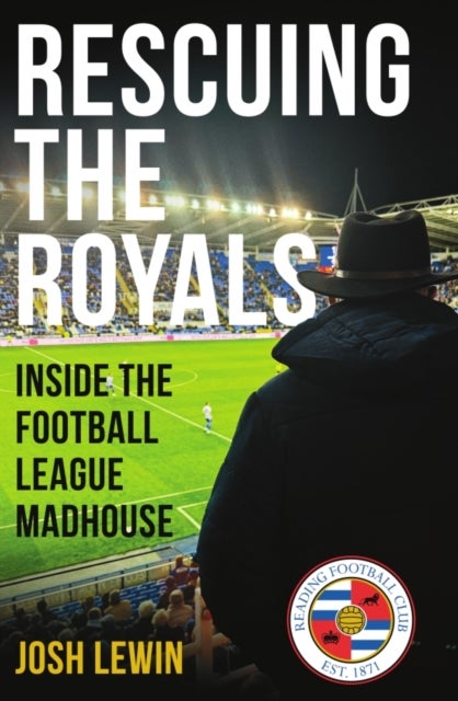 Rescuing the Royals - Inside the Football League Madhouse