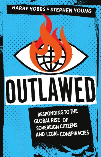 Outlawed - Responding to the Global Rise of Sovereign Citizens and Legal Conspiracies
