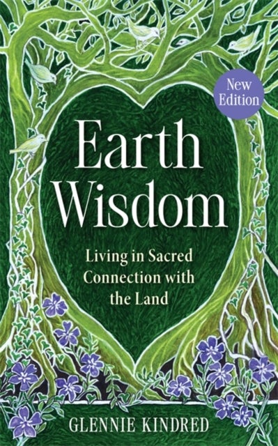 Earth Wisdom (New Edition) - Living in Sacred Connection with the Land