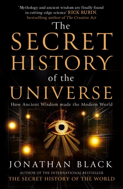 Secret History of the Universe - How Ancient Wisdom Made the Modern World