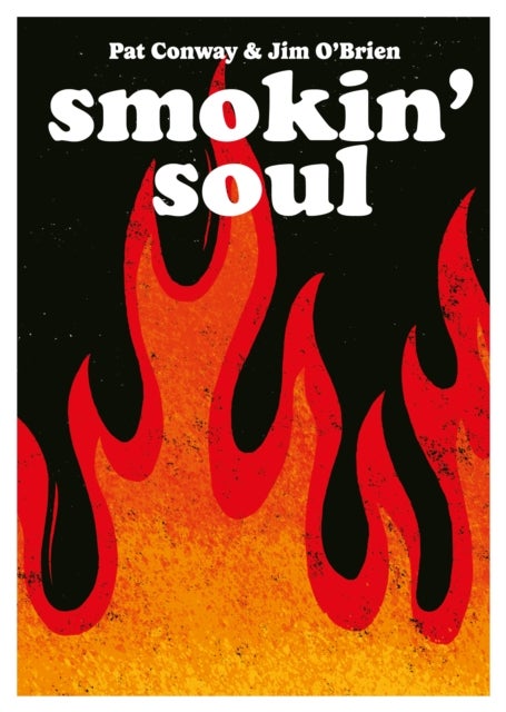 Smokin' Soul - The Essentials of Live-Fire Cooking