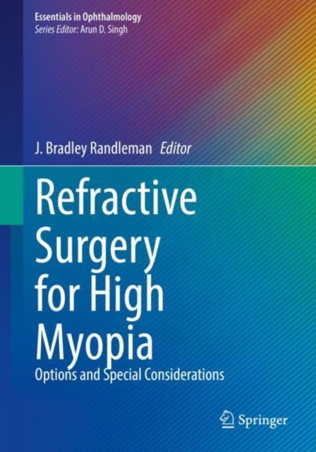 Refractive Surgery for High Myopia - Options and Special Considerations