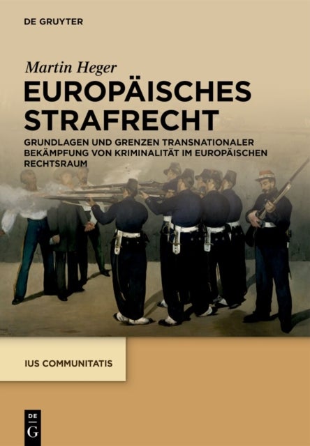 Europaisches Strafrecht - Grundlagen Und Grenzen Transnationaler Bekampfung Von Kriminalitat Im Europaischen Rechtsraum