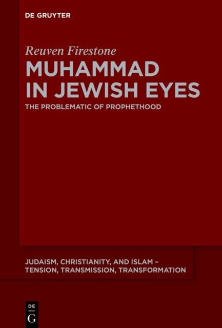 Polemics and Prophethood - Pre-modern Jewish Writings on Muhammad and Islam