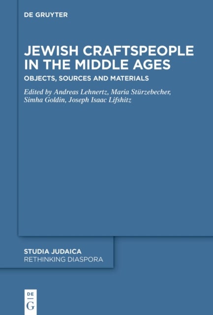 Jewish Craftspeople in the Middle Ages - Objects, Sources and Materials