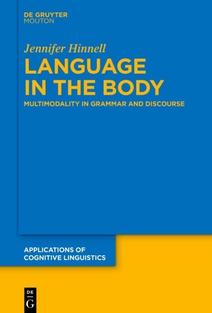 Language in the Body - Multimodality in Grammar and Discourse
