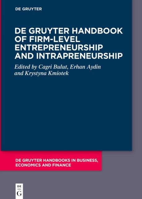 De Gruyter Handbook of Firm-Level Entrepreneurship and Intrapreneurship