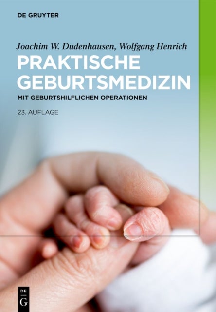 Praktische Geburtsmedizin - Mit Geburtshilflichen Operationen