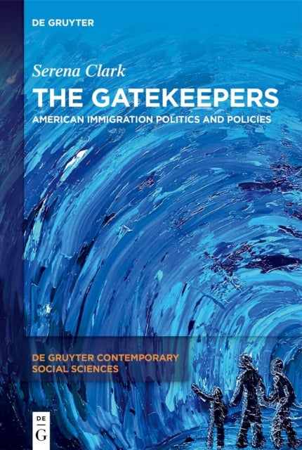 The Gatekeepers - American Immigration Politics and Policies