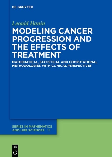 Modeling Cancer Progression and the Effects of Treatment - Mathematical, Statistical and Computational Methodologies with Clinical Perspectives