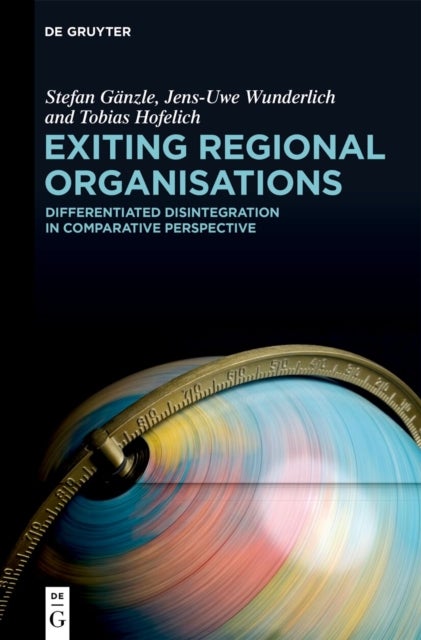 Exiting Regional Organisations - Differentiated Disintegration in Comparative Perspective