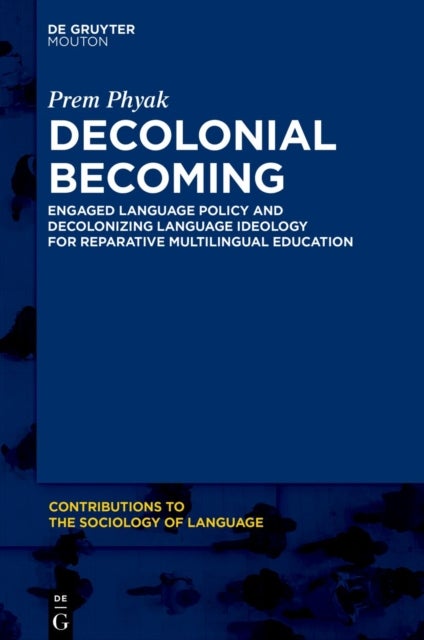 Decolonial Becoming - Engaged Language Policy and Decolonizing Language Ideology for Reparative Multilingual Education