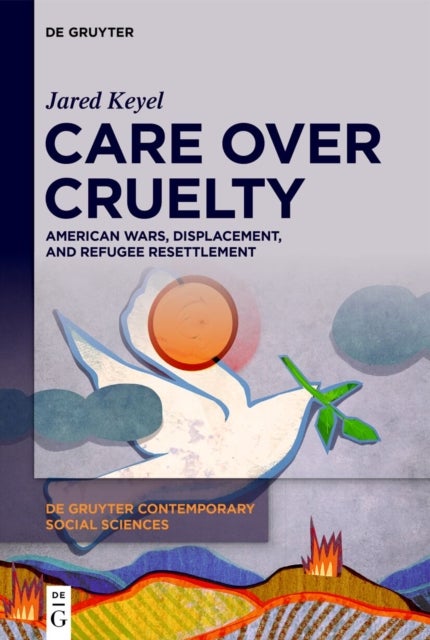 Care Over Cruelty - American Wars, Displacement, and Refugee Resettlement