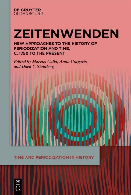Zeitenwenden - New Approaches to the History of Periodization and Time, c. 1750 to the Present