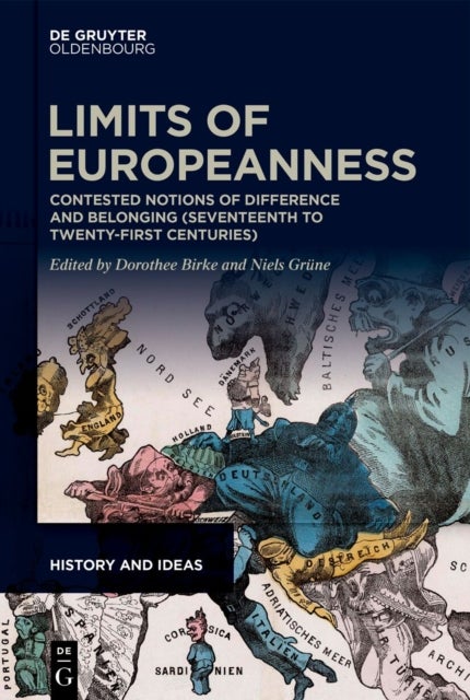 Limits of Europeanness - Contested Notions of Difference and Belonging (Seventeenth to Twenty-First Centuries)