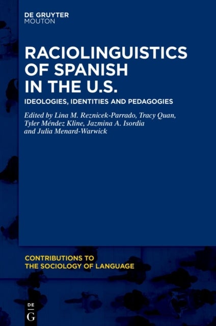 Raciolinguistics of Spanish in the U.S. - Ideologies, Identities and Pedagogies