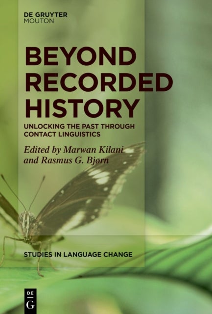 Beyond Recorded History - Unlocking the Past Through Contact Linguistics