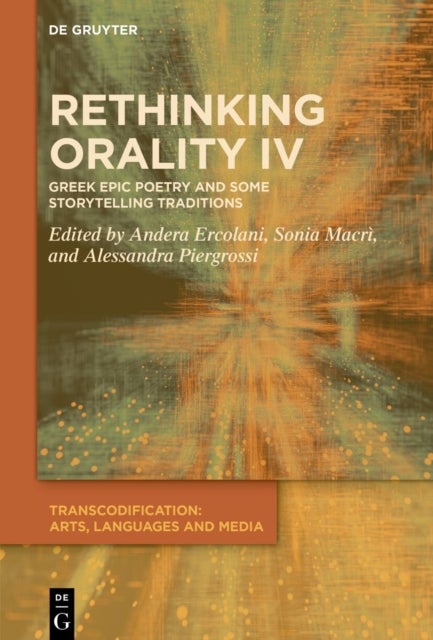 Rethinking Orality IV - Greek Epic Poetry and Some Storytelling Traditions